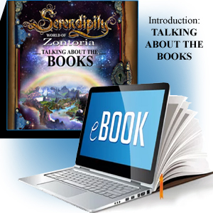 Serendipity World of Zontoria, Talking About the Book, Book 0